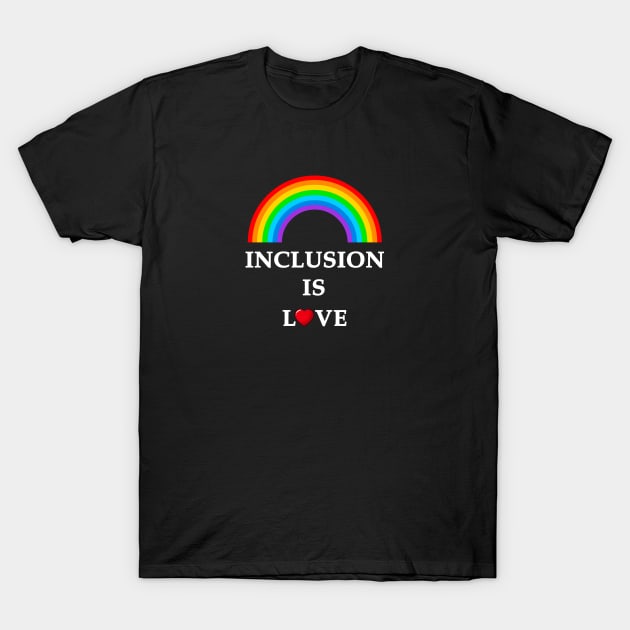 iinclusion is love T-Shirt by DeeKay Designs